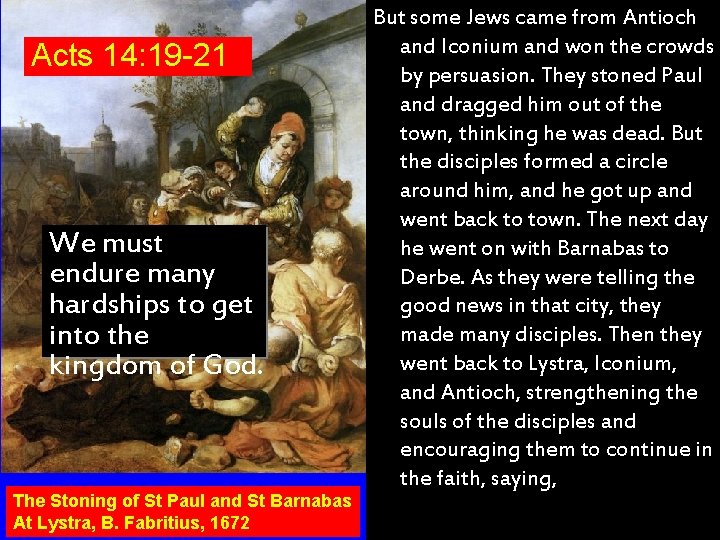 Acts 14: 19 -21 We must endure many hardships to get into the kingdom