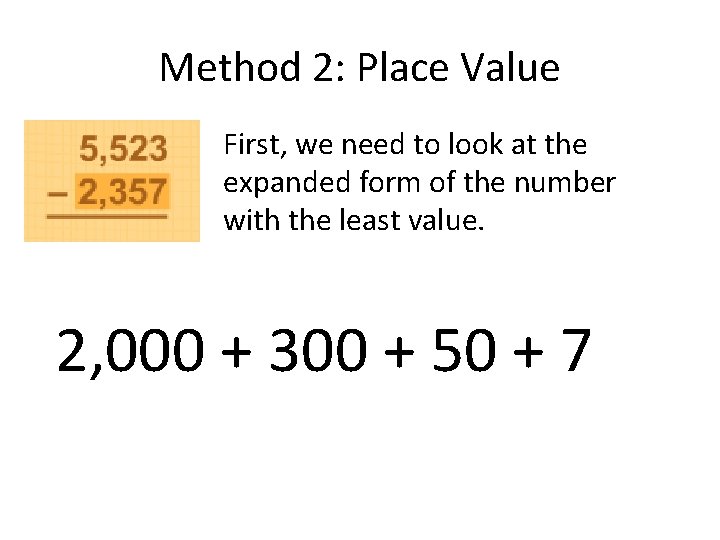 Method 2: Place Value First, we need to look at the expanded form of