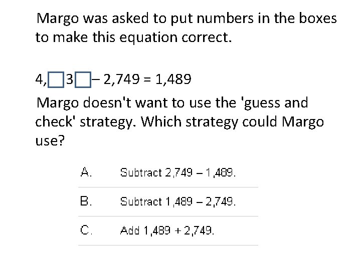 Margo was asked to put numbers in the boxes to make this equation correct.