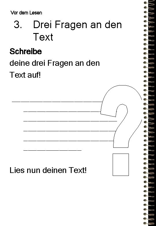 Vor dem Lesen 3. Drei Fragen an den Text Schreibe deine drei Fragen an