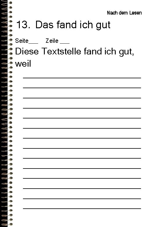 Nach dem Lesen 13. Das fand ich gut Seite___ Zeile ___ Diese Textstelle fand