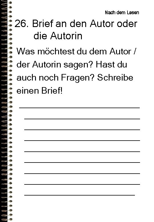 Nach dem Lesen 26. Brief an den Autor oder die Autorin Was möchtest du