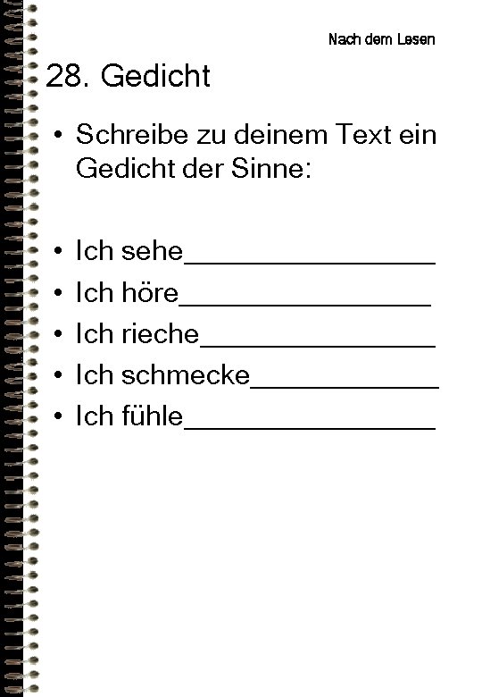 Nach dem Lesen 28. Gedicht • Schreibe zu deinem Text ein Gedicht der Sinne: