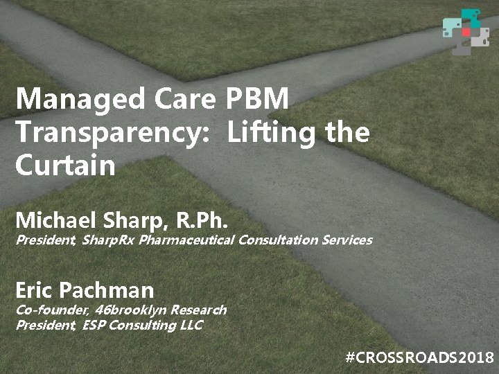 Managed Care PBM Transparency: Lifting the Curtain Michael Sharp, R. Ph. President, Sharp. Rx