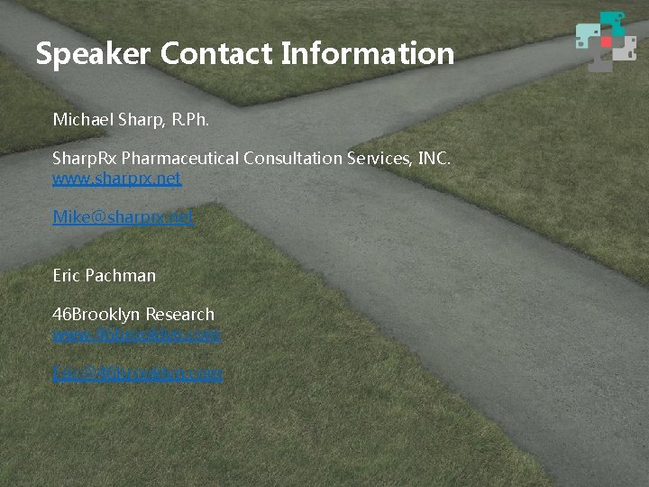 Speaker Contact Information Michael Sharp, R. Ph. Sharp. Rx Pharmaceutical Consultation Services, INC. www.