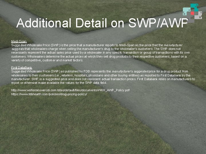Additional Detail on SWP/AWP Medi-Span Suggested Wholesale Price (SWP) is the price that a