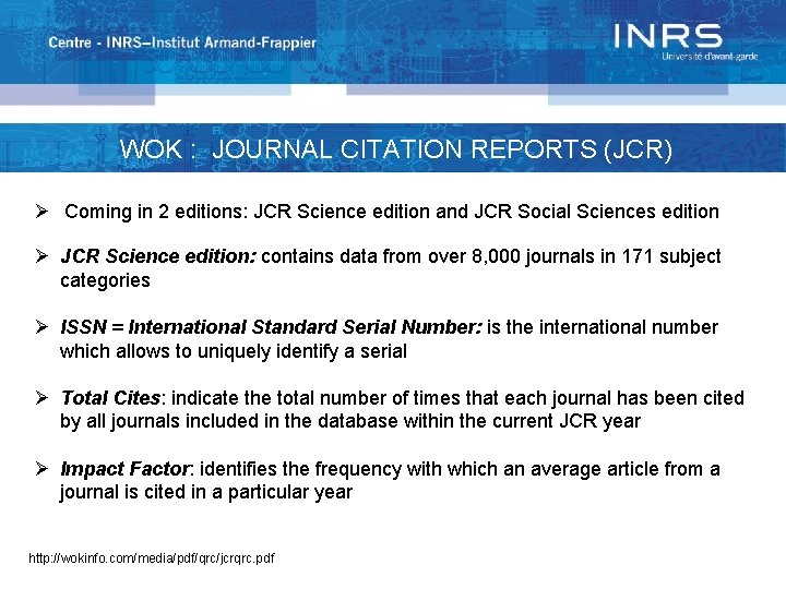 WOK : JOURNAL CITATION REPORTS (JCR) Ø Coming in 2 editions: JCR Science edition