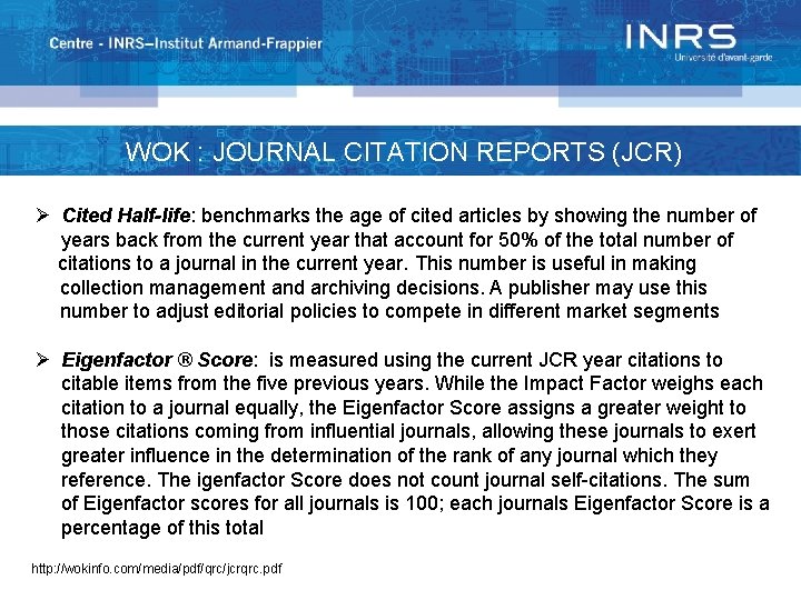 WOK : JOURNAL CITATION REPORTS (JCR) Ø Cited Half-life: benchmarks the age of cited