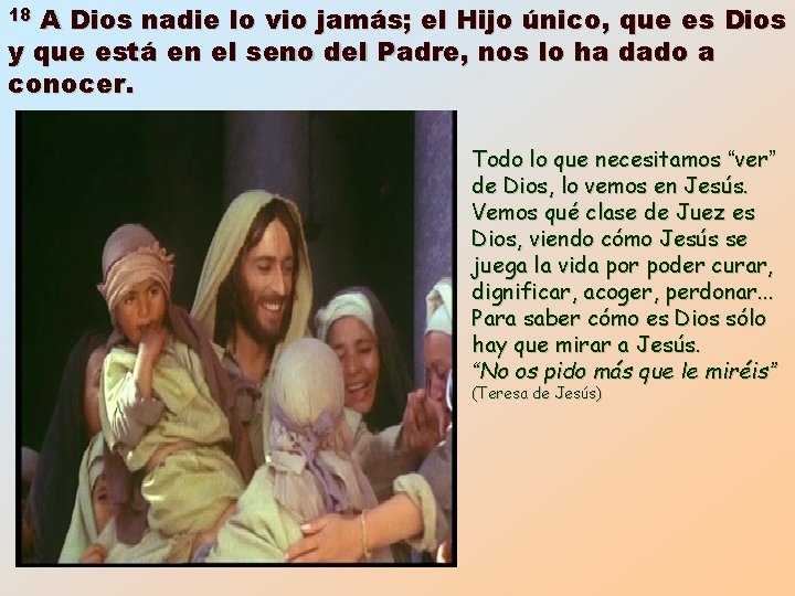 A Dios nadie lo vio jamás; el Hijo único, que es Dios y que