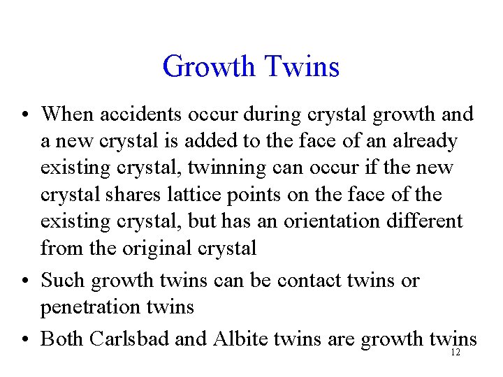 Growth Twins • When accidents occur during crystal growth and a new crystal is