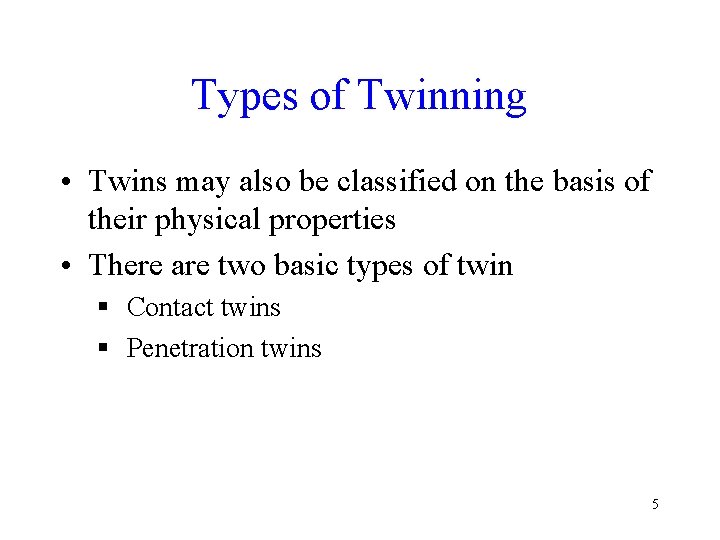 Types of Twinning • Twins may also be classified on the basis of their
