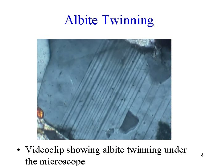 Albite Twinning • Videoclip showing albite twinning under the microscope 8 