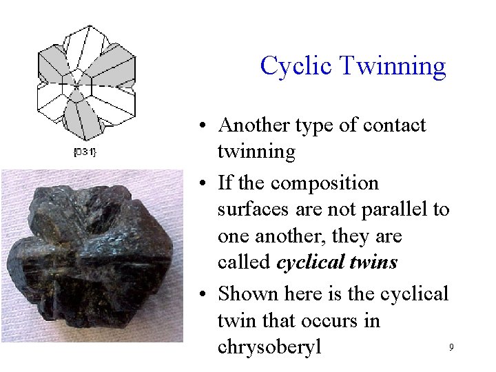 Cyclic Twinning • Another type of contact twinning • If the composition surfaces are