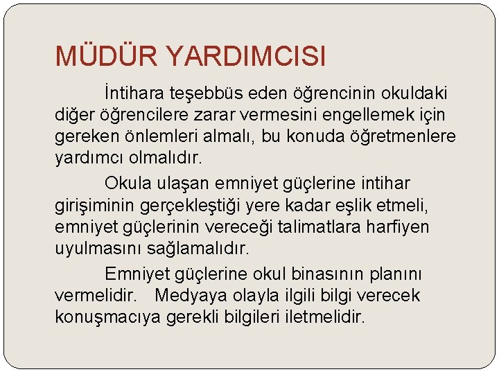 MÜDÜR YARDIMCISI İntihara teşebbüs eden öğrencinin okuldaki diğer öğrencilere zarar vermesini engellemek için gereken