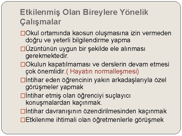 Etkilenmiş Olan Bireylere Yönelik Çalışmalar �Okul ortamında kaosun oluşmasına izin vermeden doğru ve yeterli