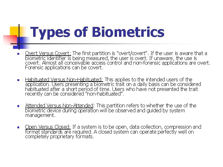 Types of Biometrics n n Overt Versus Covert: The first partition is "overt/covert". If