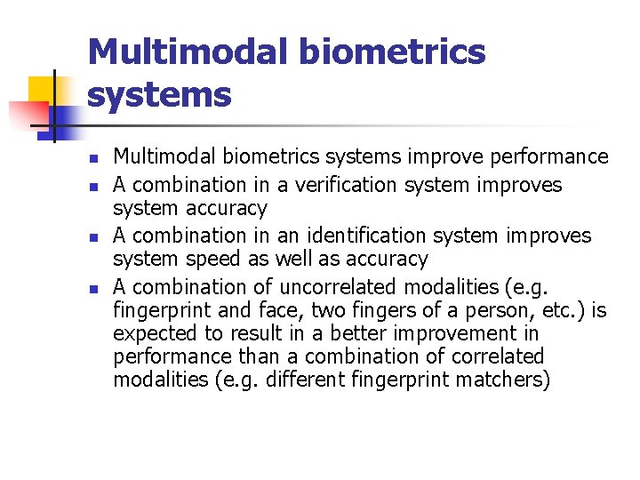 Multimodal biometrics systems n n Multimodal biometrics systems improve performance A combination in a