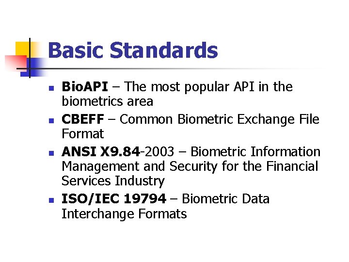 Basic Standards n n Bio. API – The most popular API in the biometrics