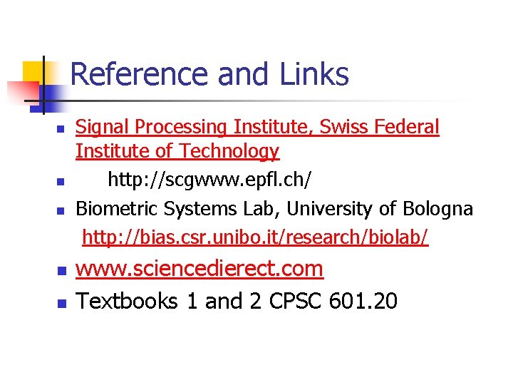 Reference and Links n n n Signal Processing Institute, Swiss Federal Institute of Technology