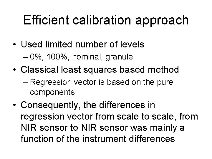 Efficient calibration approach • Used limited number of levels – 0%, 100%, nominal, granule