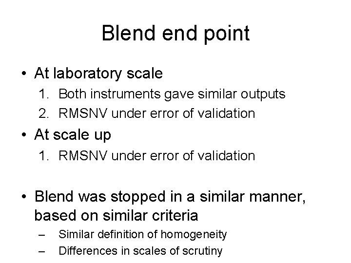 Blend point • At laboratory scale 1. Both instruments gave similar outputs 2. RMSNV