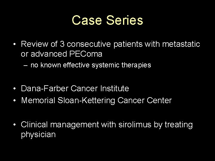 Case Series • Review of 3 consecutive patients with metastatic or advanced PEComa –