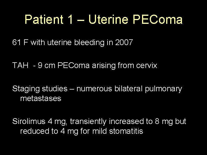 Patient 1 – Uterine PEComa 61 F with uterine bleeding in 2007 TAH -