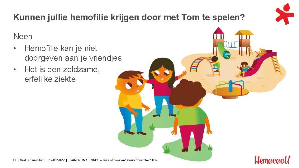 Kunnen jullie hemofilie krijgen door met Tom te spelen? Neen • Hemofilie kan je