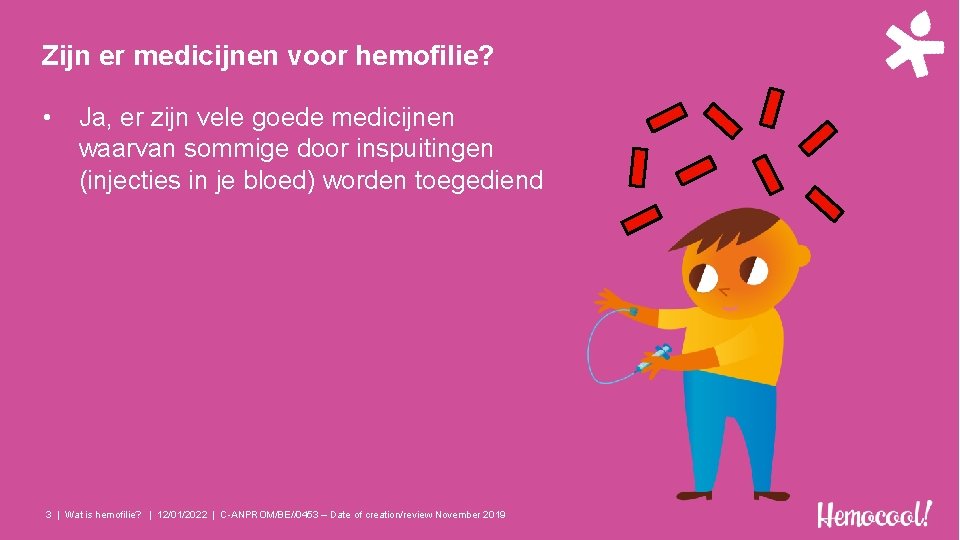 Zijn er medicijnen voor hemofilie? • Ja, er zijn vele goede medicijnen waarvan sommige