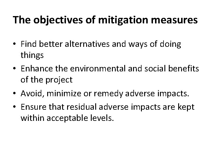 The objectives of mitigation measures • Find better alternatives and ways of doing things