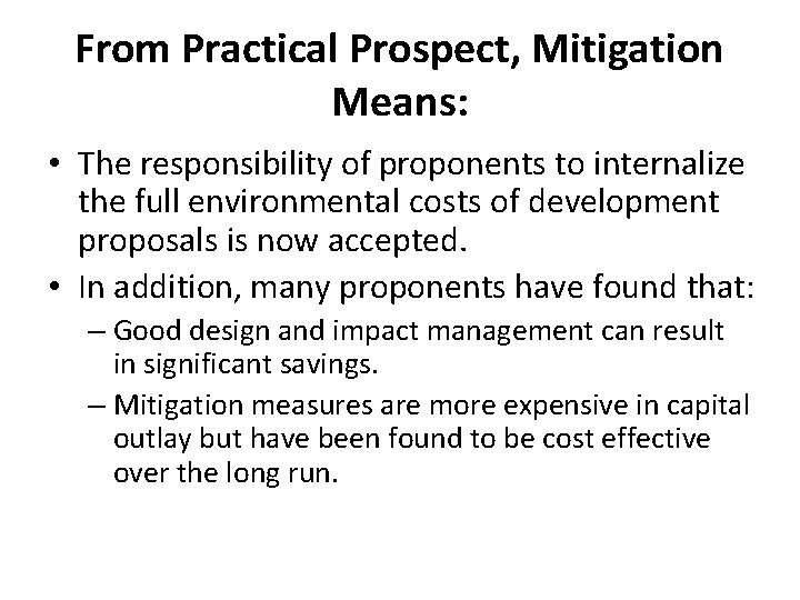 From Practical Prospect, Mitigation Means: • The responsibility of proponents to internalize the full