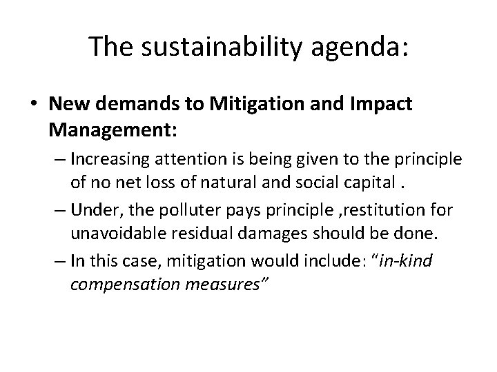The sustainability agenda: • New demands to Mitigation and Impact Management: – Increasing attention