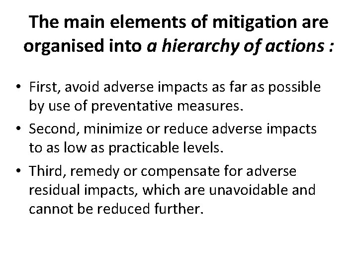 The main elements of mitigation are organised into a hierarchy of actions : •