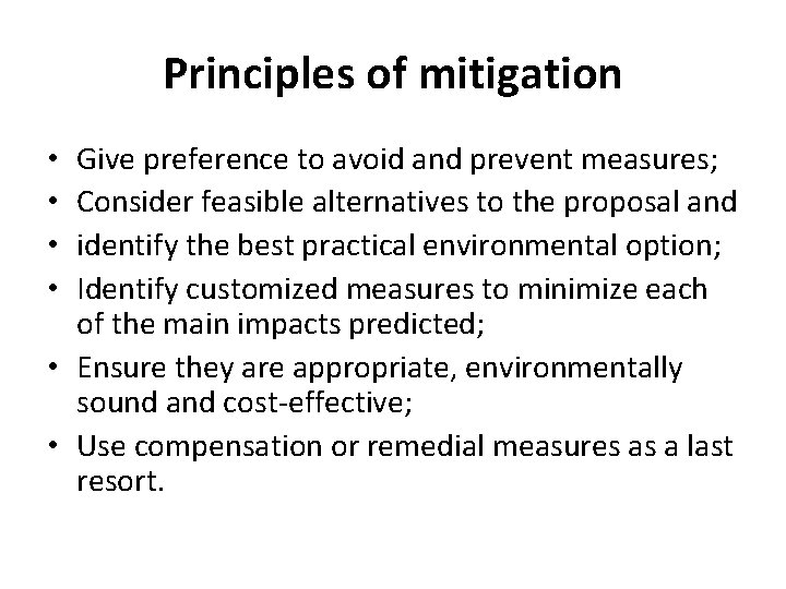 Principles of mitigation Give preference to avoid and prevent measures; Consider feasible alternatives to