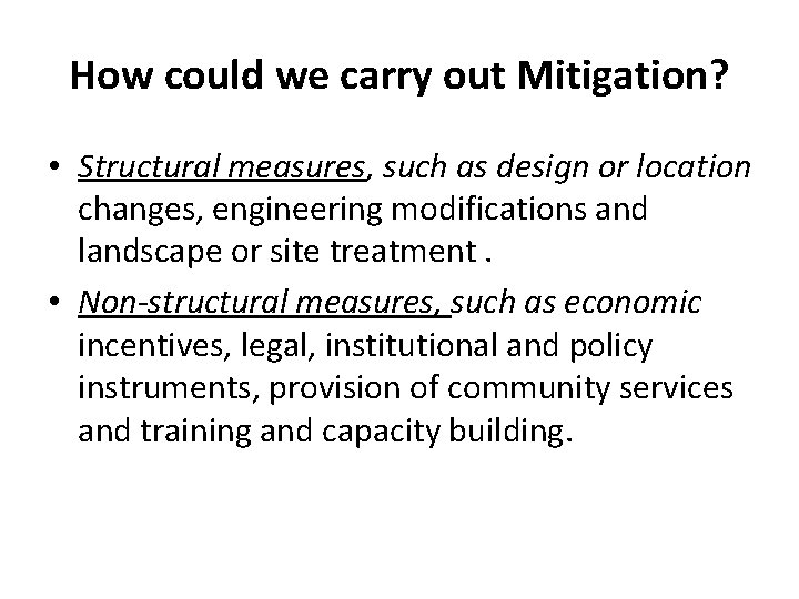 How could we carry out Mitigation? • Structural measures, such as design or location