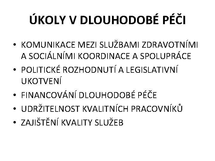 ÚKOLY V DLOUHODOBÉ PÉČI • KOMUNIKACE MEZI SLUŽBAMI ZDRAVOTNÍMI A SOCIÁLNÍMI KOORDINACE A SPOLUPRÁCE