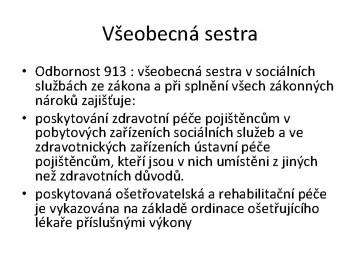 Všeobecná sestra • Odbornost 913 : všeobecná sestra v sociálních službách ze zákona a