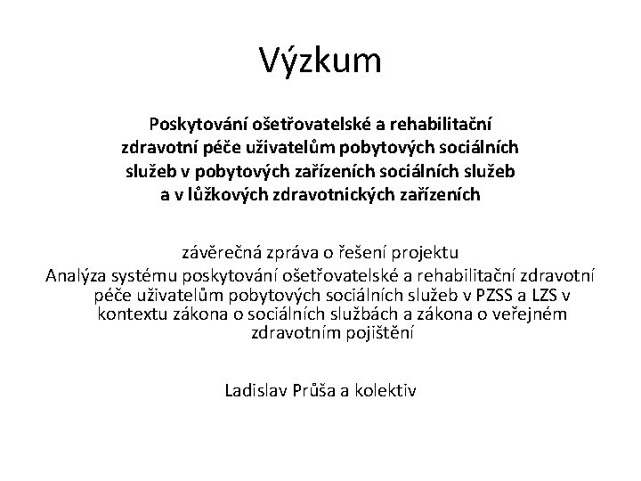 Výzkum Poskytování ošetřovatelské a rehabilitační zdravotní péče uživatelům pobytových sociálních služeb v pobytových zařízeních