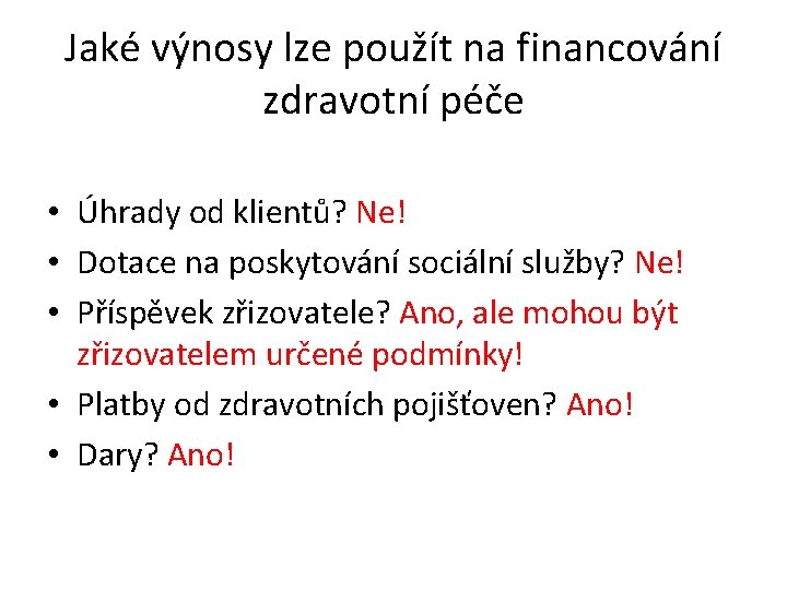 Jaké výnosy lze použít na financování zdravotní péče • Úhrady od klientů? Ne! •