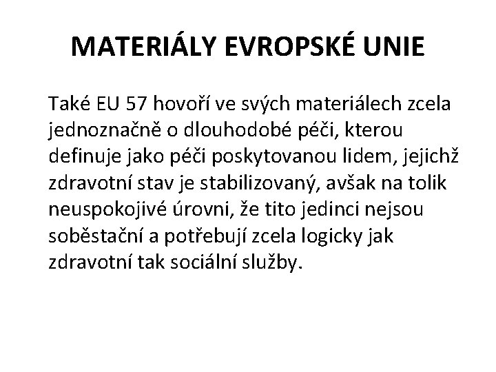 MATERIÁLY EVROPSKÉ UNIE Také EU 57 hovoří ve svých materiálech zcela jednoznačně o dlouhodobé