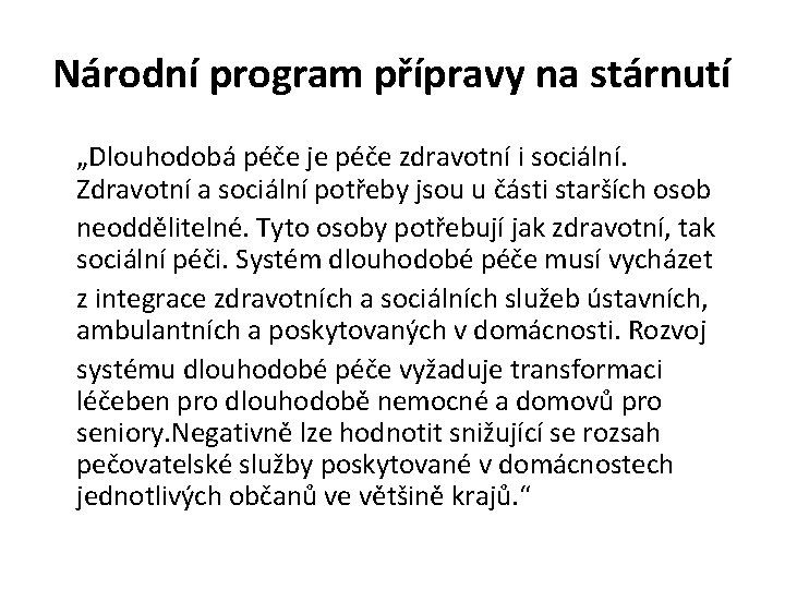 Národní program přípravy na stárnutí „Dlouhodobá péče je péče zdravotní i sociální. Zdravotní a