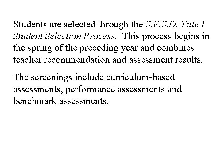 Students are selected through the S. V. S. D. Title I Student Selection Process.