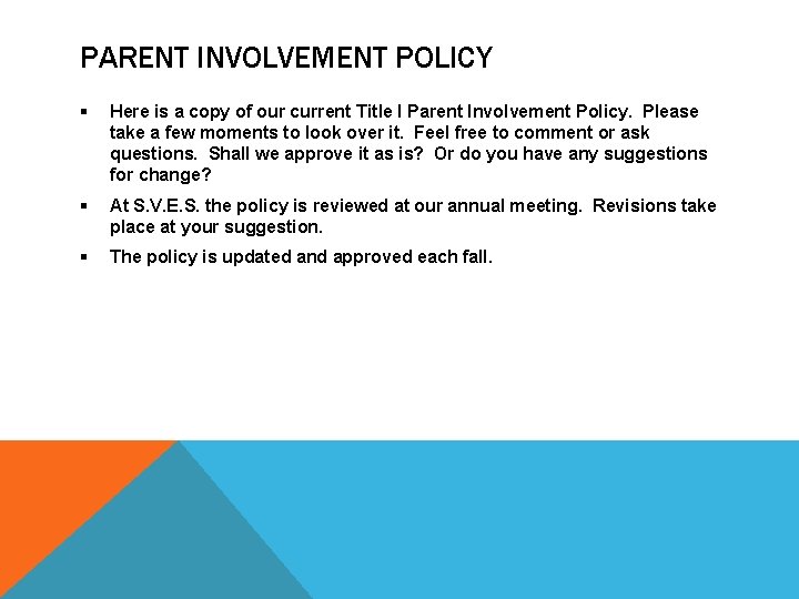 PARENT INVOLVEMENT POLICY § Here is a copy of our current Title I Parent