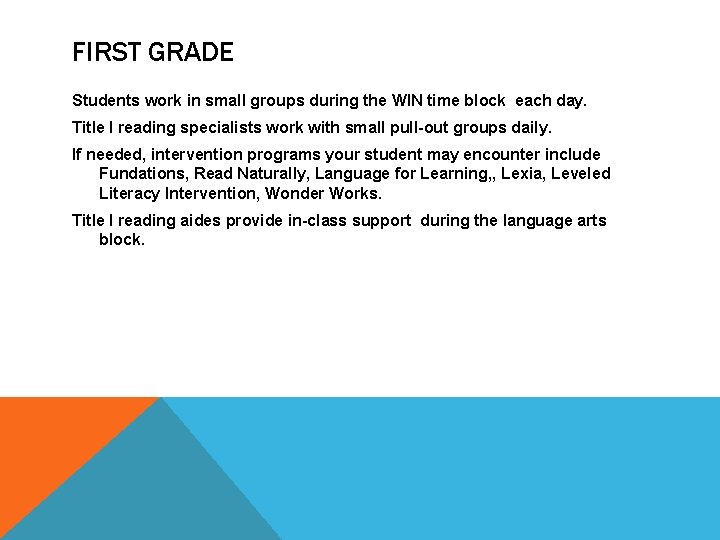 FIRST GRADE Students work in small groups during the WIN time block each day.