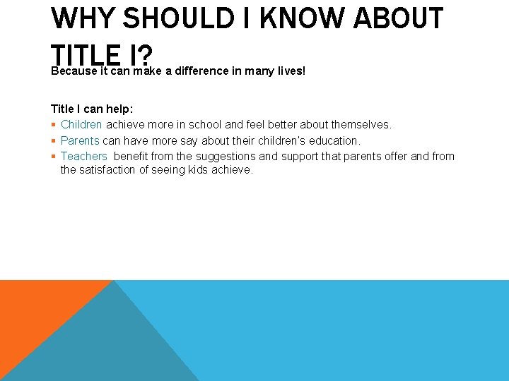 WHY SHOULD I KNOW ABOUT TITLE I? Because it can make a difference in