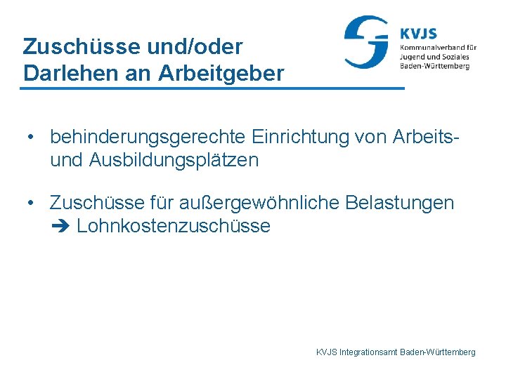 Zuschüsse und/oder Darlehen an Arbeitgeber • behinderungsgerechte Einrichtung von Arbeitsund Ausbildungsplätzen • Zuschüsse für
