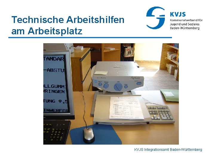 Technische Arbeitshilfen am Arbeitsplatz KVJS Integrationsamt Baden-Württemberg 