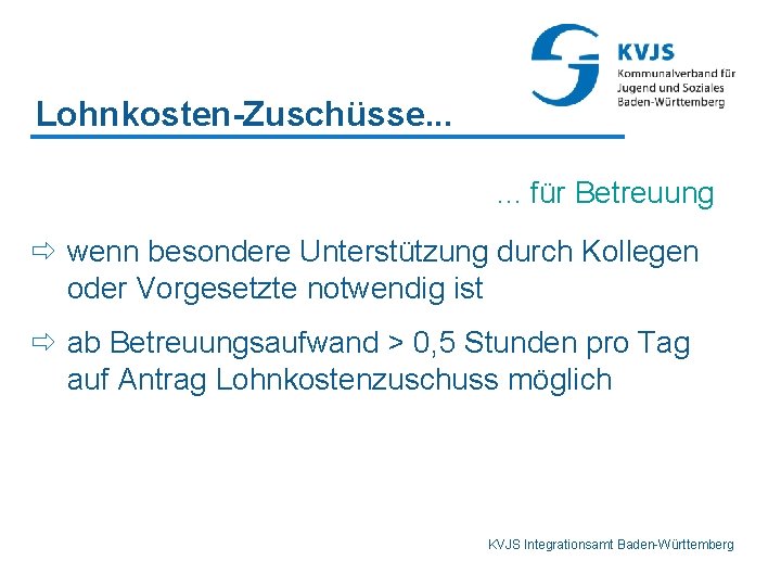 Lohnkosten-Zuschüsse. . . für Betreuung ð wenn besondere Unterstützung durch Kollegen oder Vorgesetzte notwendig