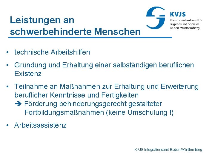 Leistungen an schwerbehinderte Menschen • technische Arbeitshilfen • Gründung und Erhaltung einer selbständigen beruflichen