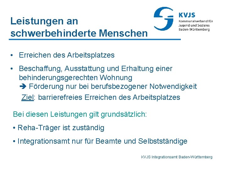 Leistungen an schwerbehinderte Menschen • Erreichen des Arbeitsplatzes • Beschaffung, Ausstattung und Erhaltung einer